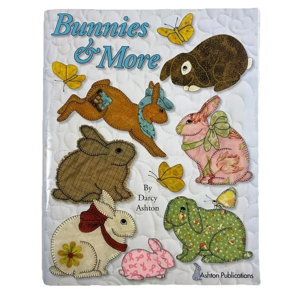 Bunnies & More Quilt Pattern Book Darcy Ashton Appliques Quilting Bunny Rabbit